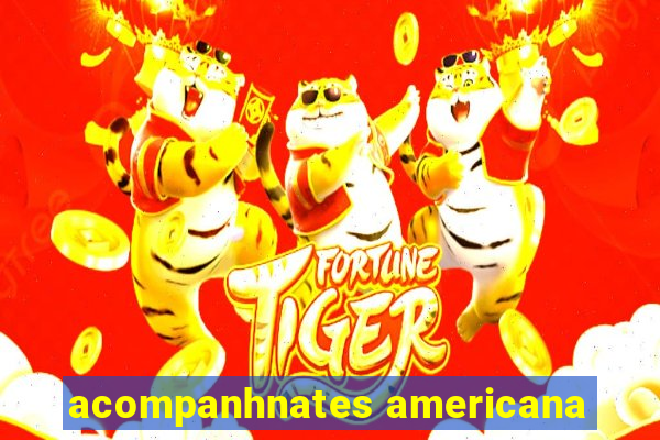 acompanhnates americana